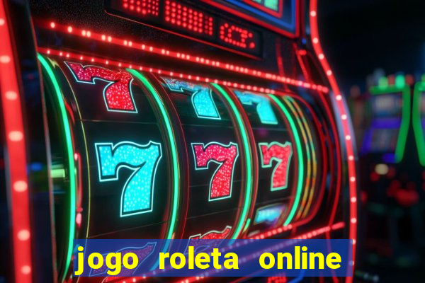 jogo roleta online ganhar dinheiro