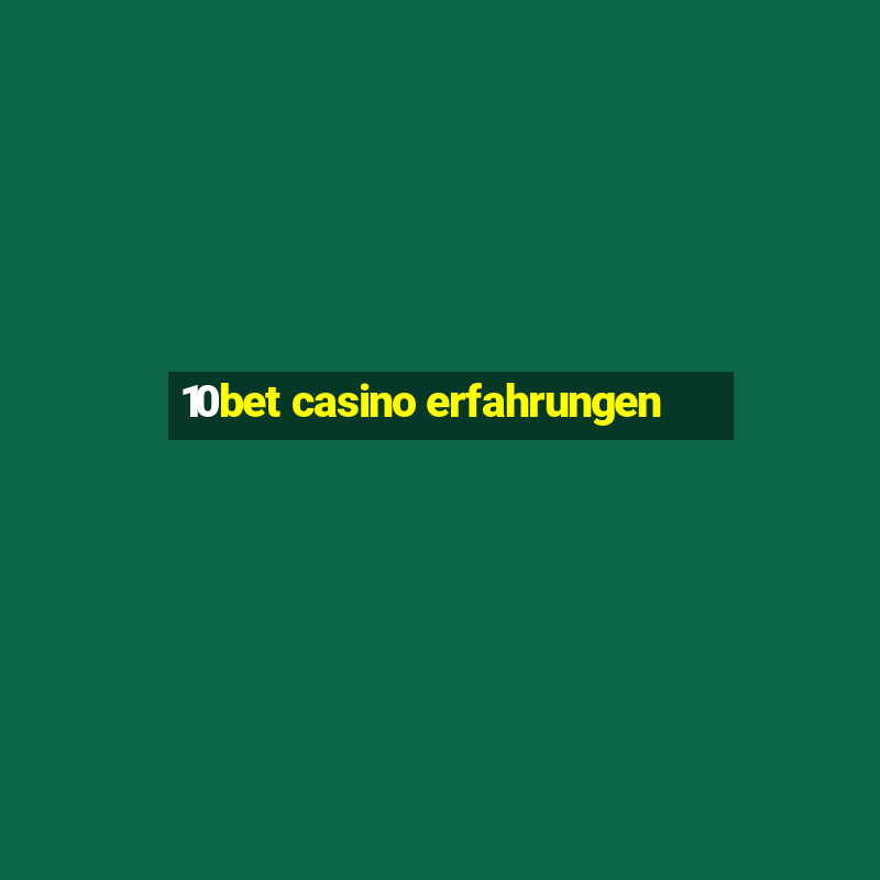 10bet casino erfahrungen