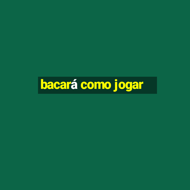 bacará como jogar