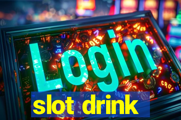 slot drink