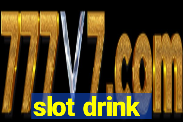 slot drink