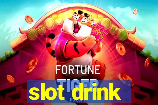 slot drink