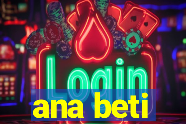 ana beti