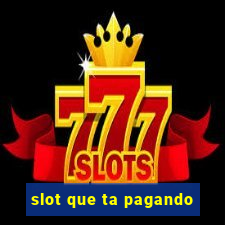 slot que ta pagando