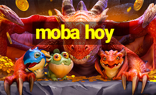 moba hoy