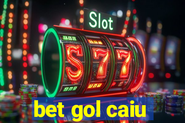 bet gol caiu