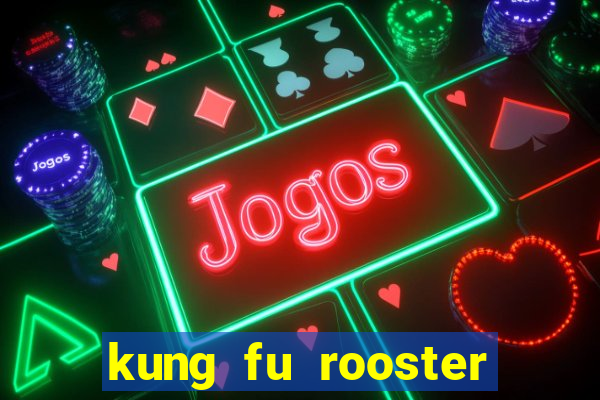 kung fu rooster slot game