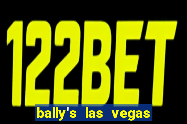 bally's las vegas hotel & casino