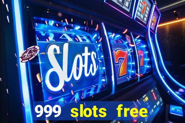 999 slots free online game