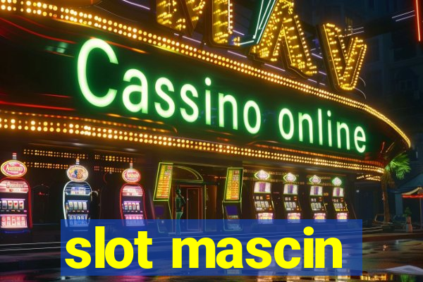 slot mascin