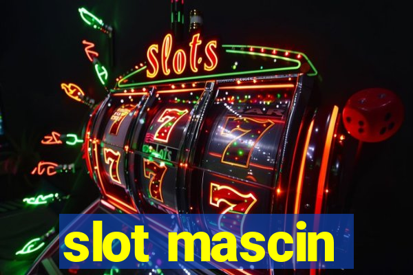 slot mascin