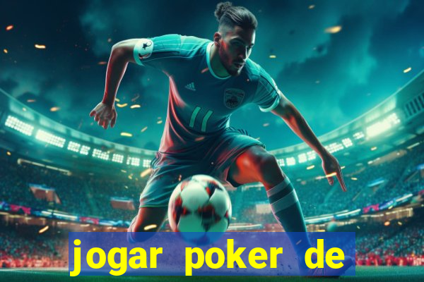 jogar poker de gra?a online