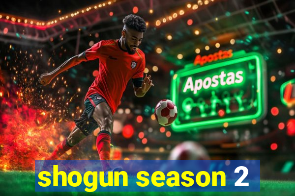 shogun season 2