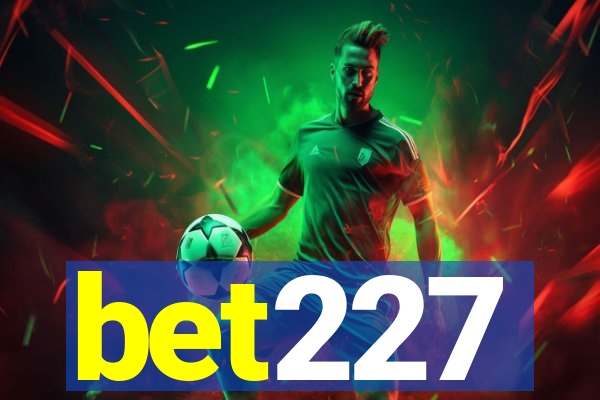 bet227