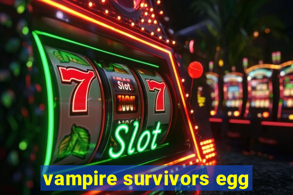 vampire survivors egg