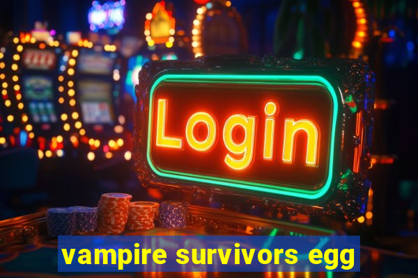 vampire survivors egg