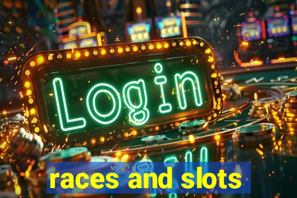 races and slots