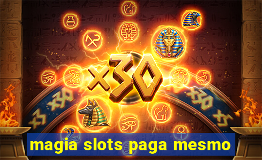 magia slots paga mesmo