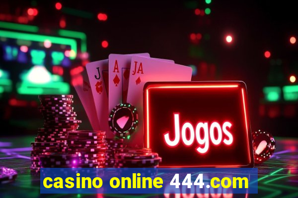 casino online 444.com