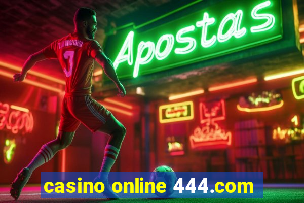 casino online 444.com