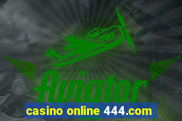 casino online 444.com