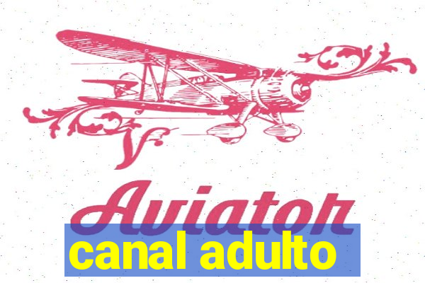 canal adulto