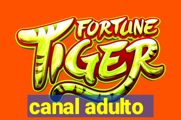 canal adulto