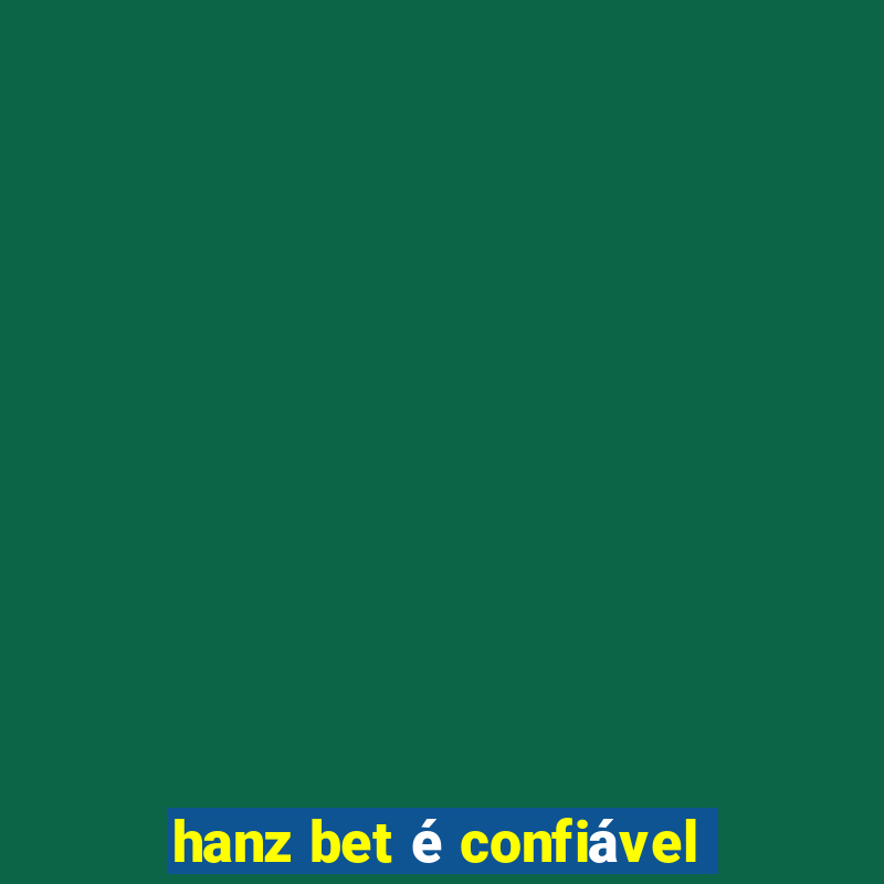 hanz bet é confiável