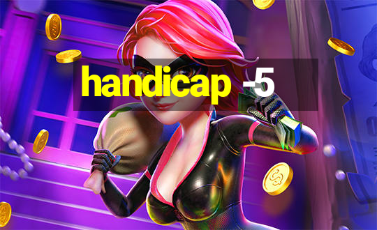 handicap -5