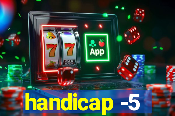 handicap -5