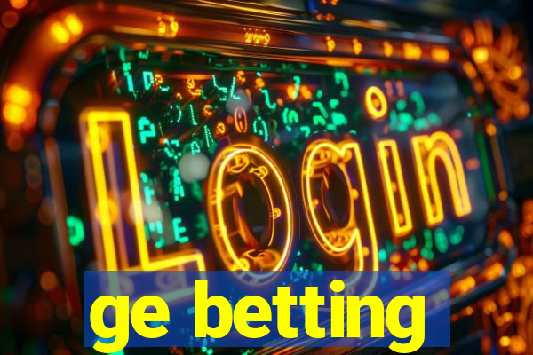 ge betting