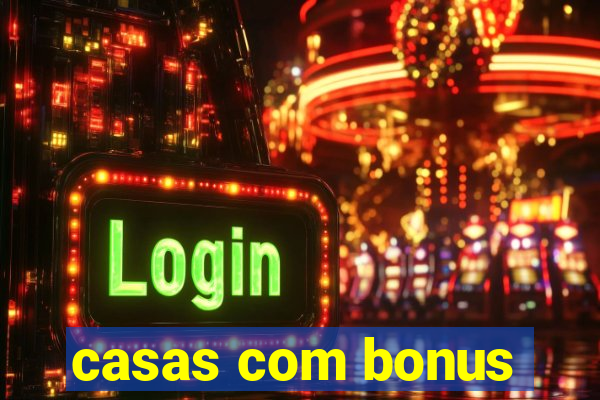 casas com bonus