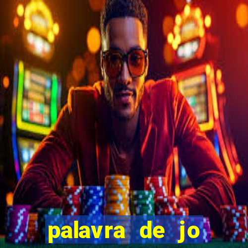 palavra de jo perdeu tudo