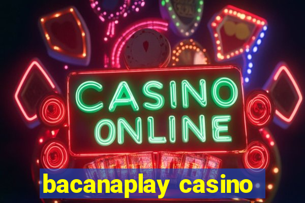 bacanaplay casino