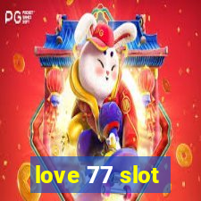 love 77 slot