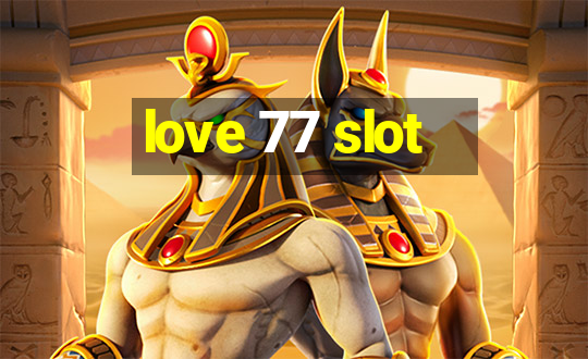 love 77 slot