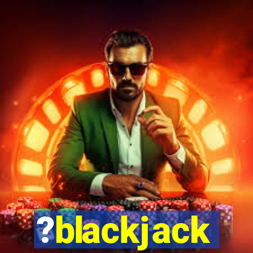 ?blackjack