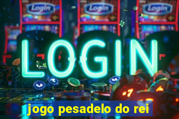 jogo pesadelo do rei