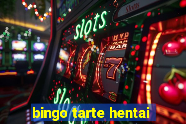 bingo tarte hentai