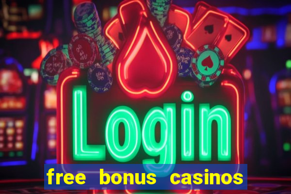 free bonus casinos no deposit