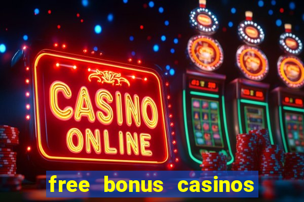 free bonus casinos no deposit