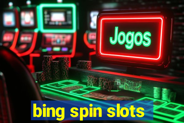 bing spin slots