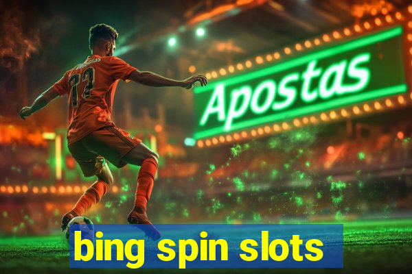 bing spin slots