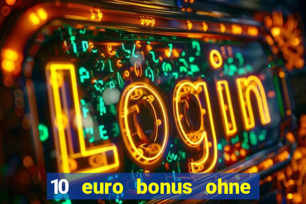 10 euro bonus ohne einzahlung casino 2018