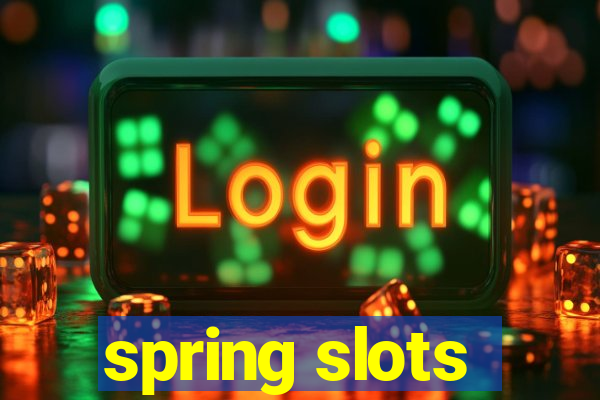 spring slots