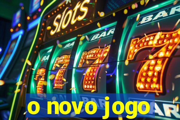 o novo jogo