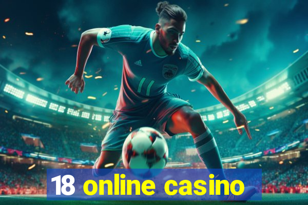 18 online casino