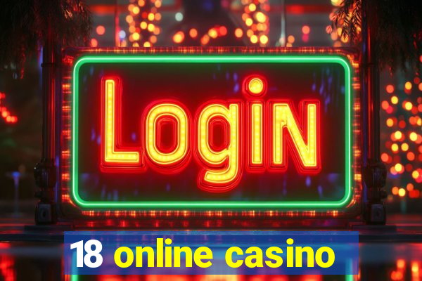 18 online casino