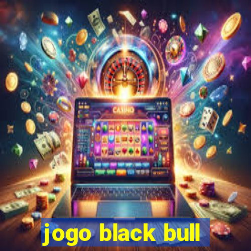 jogo black bull