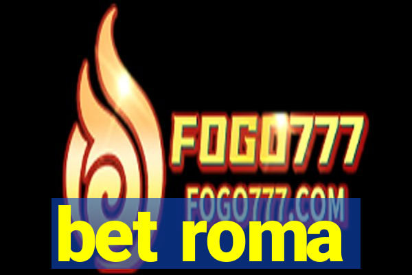 bet roma